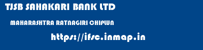 TJSB SAHAKARI BANK LTD  MAHARASHTRA RATNAGIRI CHIPLUN   ifsc code
